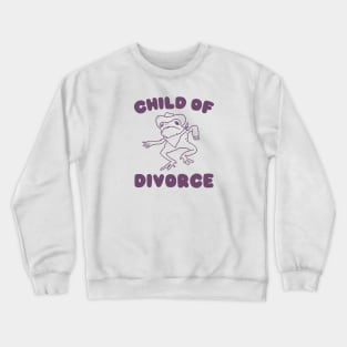 Child of divorce Crewneck Sweatshirt